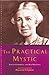 The Practical Mystic: Evelyn Underhill and Her Writings (Canterbury Studies in Spiritual Theology) by Raymond Chapman