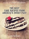 A Slice Of American History: The Best Cake Recipes From America's Sweet Past by Julie Schoen, Little Pearl