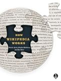 How Wikipedia Works: And How You Can Be a Part of It