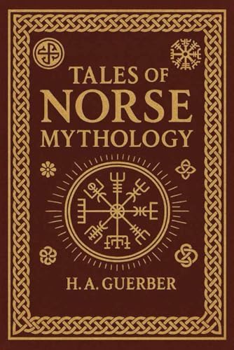 Norse Mythology: Tales of the Gods, Sagas and Heroes (Arcturus