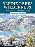 Alpine Lakes Wilderness: The Complete Hiking Guide by Nathan Barnes, Jeremy Barnes