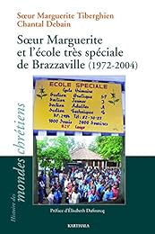 L' école très spéciale de soeur Marguerite à Brazzaville, 1972-2004