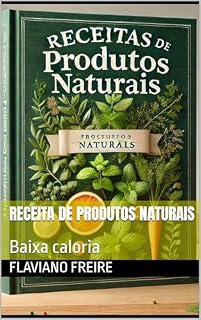 Livro Receita De Produtos Naturais: Baixa caloria