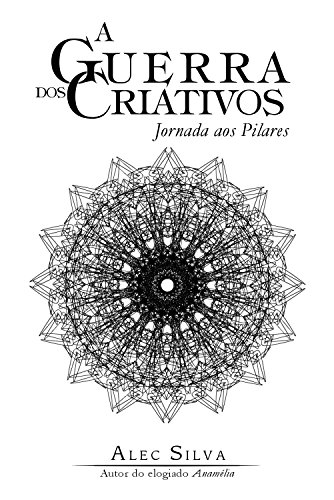 A Guerra dos Criativos: Jornada aos Pilares (Portuguese Edition)