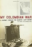 My Colombian War: A Journey Through the Country I Left Behind by Silvana Paternostro