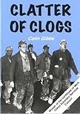 Image de Clatter of Clogs: A Collection of Mining Memories at the End of an Era