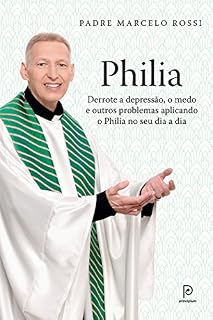 Livro Philia: Derrote a depressão, a ansiedade, o medo e outros problemas aplicando o Philia em todas as áreas de sua vida