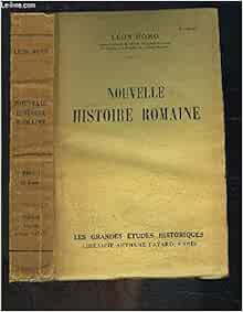 Nouvelle Histoire Romaine Leon Homo Amazon Com Books
