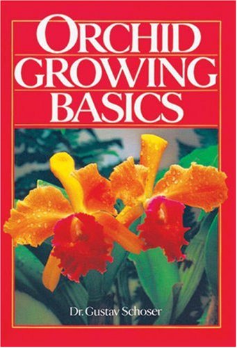 Orchid Growing Basics by Gustav Schoser