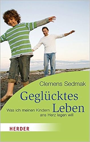 Geglucktes Leben Was Ich Meinen Kindern Ans Herz Legen Will Herder Spektrum Amazon De Sedmak Clemens Bucher