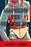 Diapering The College Boy (Gay ABDL Diaper Spanking Erotica)