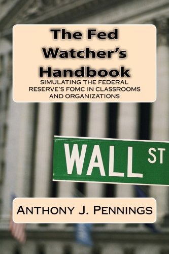 The Fed Watcher's Handbook: Simulating the Federal Reserve in Classrooms and Organizations