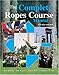 The Complete Ropes Course Manual