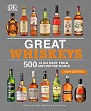 Great Whiskeys: 500 of the Best From Around the World by DK
