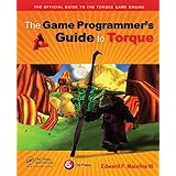 The Game Programmer's Guide to Torque: Under the Hood of the Torque Game Engine
