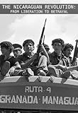The Nicaraguan Revolution:  From Liberation to Betrayal
