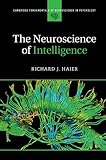 The Neuroscience of Intelligence (Cambridge Fundamentals of Neuroscience in Psychology)