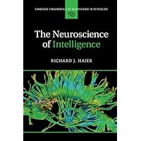 The Neuroscience of Intelligence (Cambridge Fundamentals of Neuroscience in Psychology)