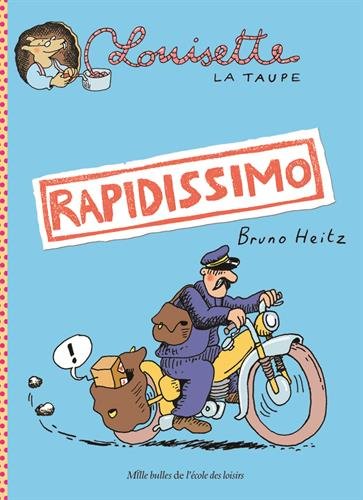 Louisette la taupe, Tome 1 : Rapidissimo by Bruno Heitz