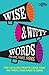 Wise and Witty Words: On Love, Family, Friends. by 