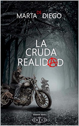 La cruda realidad: Darkness Series (Spanish Edition)