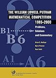The William Lowell Putnam Mathematical Competition 1985-2000: Problems, Solutions and Commentary (MAA Problem Book Series)