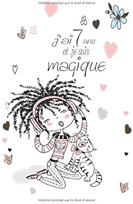 J Ai 7 Ans Et Je Suis Magique Carnet De Notes Et Dessin Parfait Cadeau D Anniversaire Pour Fille De 7 Ans Un Cadeau Original Et Sympathique Pour Les Aimants Ecrire Et Dessiner