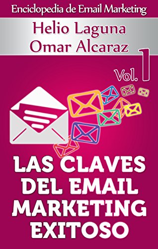 Las Claves Del Email Marketing Exitoso (Enciclopedia De Email Marketing nº 1)