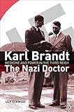Karl Brandt: The Nazi Doctor: Medicine and Power in the Third Reich