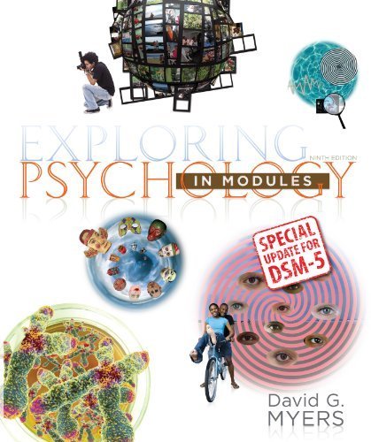 By David G. Myers Exploring Psychology in Modules with Updates on DSM-5 (Ninth Edition)