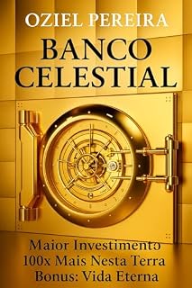 BANCO CELESTIAL : Maior Investimento: 100x Mais nesta terra. Bônus: vida Eterna