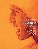 Dessiner grâce au cerveau droit: Une méthode imparable pour s'initier à la pratique du dessin (Ps by 