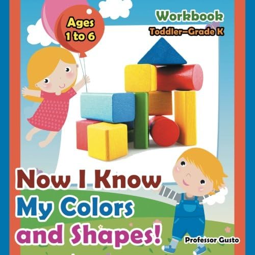 Now I Know My Colors and Shapes! Workbook | Toddler–Grade K - Ages 1 to 6