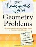The Humongous Book of Geometry Problems