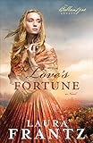 Love's Fortune (The Ballantyne Legacy Book #3): A Novel by Laura Frantz