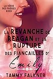 La revanche de Reagan et la rupture des fiançailles d'Emily (La série des frères Reed t. 6) (French Edition)