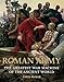 The Roman Army: The Greatest War Machine of the Ancient World (General Military) by