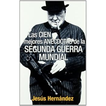 100 Mejores Anecdotas De La Segunda Guerra Mundial, Las (Inedita Bolsillo) 100 Mejores Anecdotas De La Segunda Guerra Mundial, Las (Inedita Bolsillo)