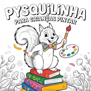 Livro PYSQUILINHA PARA CRIANÇAS PINTAR: PARA CRIANÇAS COLORIR (JESUS TE AMA Livro 1)