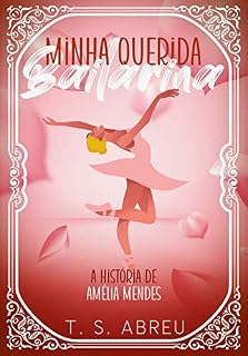 Livro Minha Querida Bailarina : "A História de Amélia Mendes"