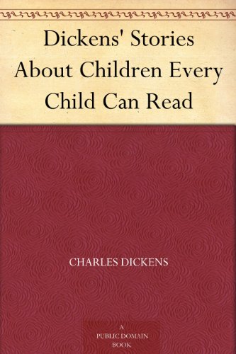 Dickens' Stories About Children Every Child Can Read
