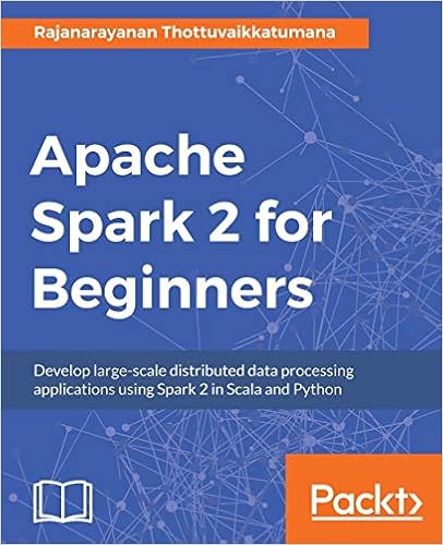Apache Spark 2 For Beginners 9781785885006 Computer Science Books Amazon Com