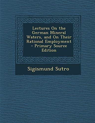 Lectures on the German Mineral Waters, and on Their Rational Employment Paperback – Import, 13 Sep 2013