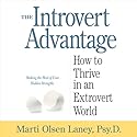 The Introvert Advantage: How to Thrive in an Extrovert World Audiobook by Marti Olsen Laney, PsyD Narrated by Tamara Marston