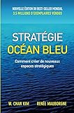 stratégie océan bleu: Comment créer de nouveaux espaces stratégiques (VILLAGE MONDIAL) (French Edition) by 
