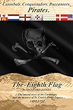 The Eighth Flag: Cannibals.  Conquistadors.  Buccaneers.  PIRATES.  The untold story of the Caribbean and the mystery of St. Croix's Pirate Legacy, 1493-1750