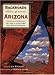Backroads of Arizona: Your Guide to Arizona's Most Scenic Backroad Adventures (Backroads of ...) by Hinckley Jim, Kerrick James