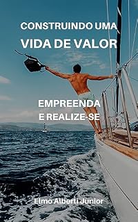 Livro Construindo uma Vida de Valor: Empreenda e Realize-se