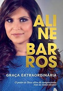 Livro Graça extraordinária: O poder de Deus além da compreensão, mas ao nosso alcance