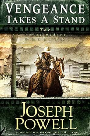 Vengeance Takes A Stand The Texas Riders Western A Western Frontier Fiction The Texas Riders Series Kindle Edition By Powell Joseph Religion Spirituality Kindle Ebooks Amazon Com